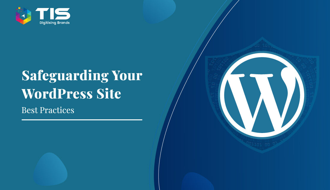 Safeguarding Your WordPress Site: Best Practices